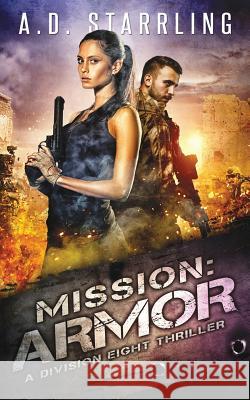 Mission: Armor: A Division Eight Thriller A. D. Starrling 9780995501331 A D Starrling - książka