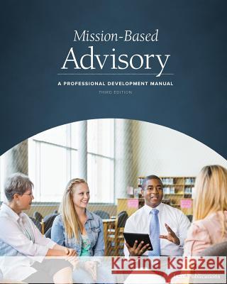 Mission-Based Advisory: A Professional Development Manual (Third Edition) Roger Dillow Weldon Burge Simon Jeynes 9781883627140 Independent School Management - książka