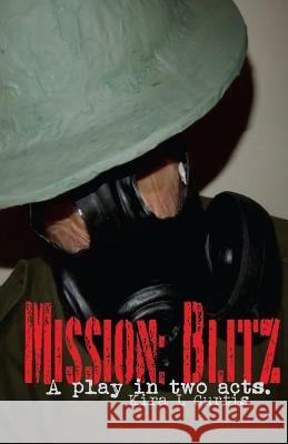 Mission: Blitz: A play in two acts. Curtis, Kira L. 9781515161776 Createspace - książka