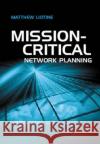 Mission Critical Network Planning Matthew Liotine 9781580535168 Artech House Publishers