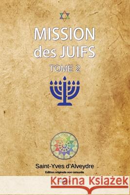 Mission des juifs Tome 2 Saint-Yves D'Alveydre   9781648589263 Vettazedition Ou - książka