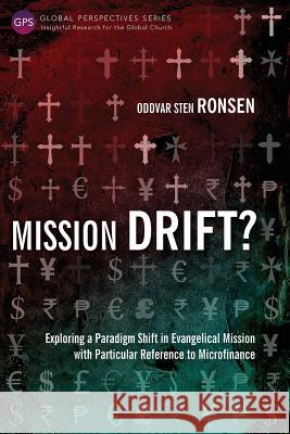 Mission Drift?: Exploring a Paradigm Shift in Evangelical Mission with Particular Reference to Microfinance Oddvar Sten Ronsen 9781783680955 Langham Publishing - książka