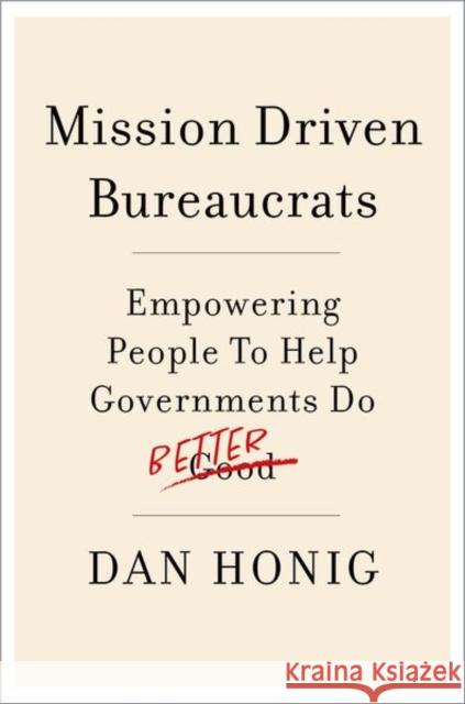 Mission Driven Bureaucrats: Empowering People To Help Government Do Better  9780197641194 OUP USA - książka