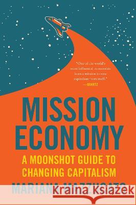 Mission Economy: A Moonshot Guide to Changing Capitalism Mariana Mazzucato 9780063273351 Harper Business - książka