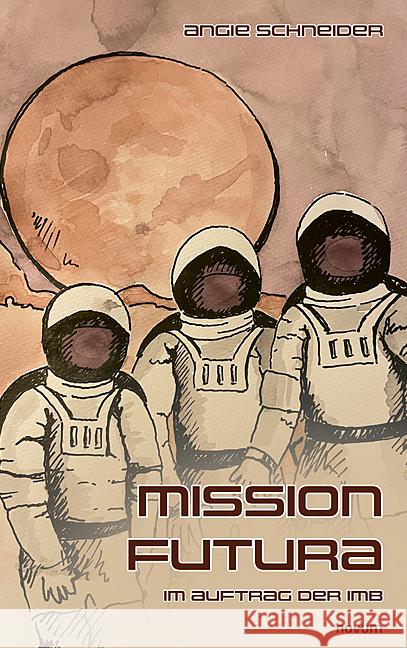 Mission Futura: Im Auftrag der IMB Angie Schneider 9783711601094 Novum Pro - książka