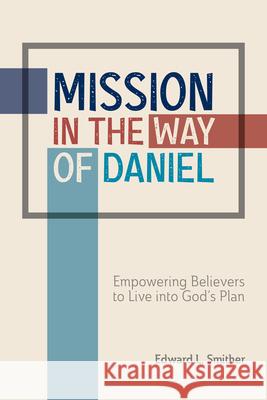 Mission in the Way of Daniel: Empowering Believers to Live Into God's Plan Smither, Edward L. 9781645084204 William Carey Publishing - książka