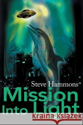 Mission Into Light Steve Hammons 9780595154340 Writers Club Press - książka