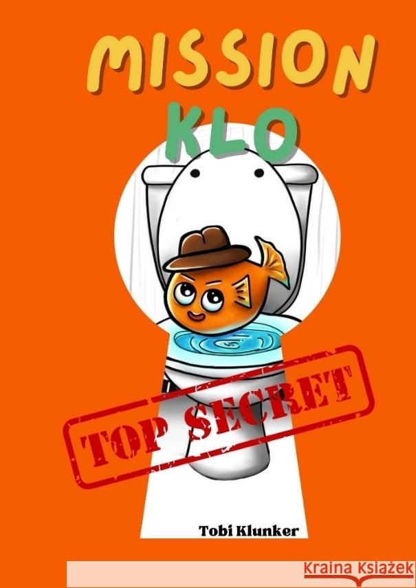 Mission Klo: Agent Flush ermittelt Tobi Klunker 9783384076571 Tredition Gmbh - książka