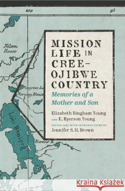 Mission Life in Cree-Ojibwe Country: Memories of a Mother and Son Elizabeth Bingham Young E. Ryerson Young Jennifer S. H. Brown 9781771990035 Au Press / Ubc Press - książka