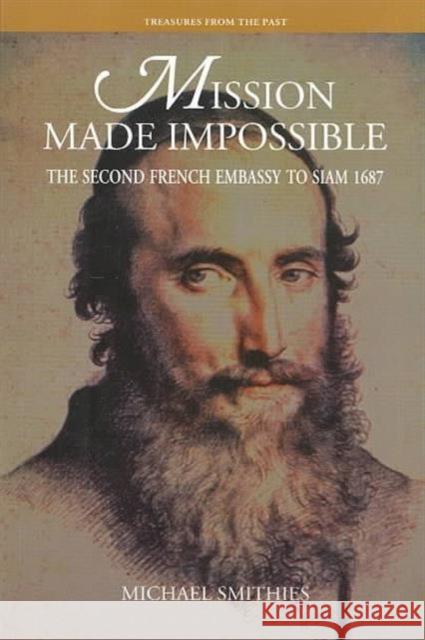 Mission Made Impossible: The Second French Embassy to Siam, 1687 Smithies, Michael 9789747551617 Silkworm Books - książka