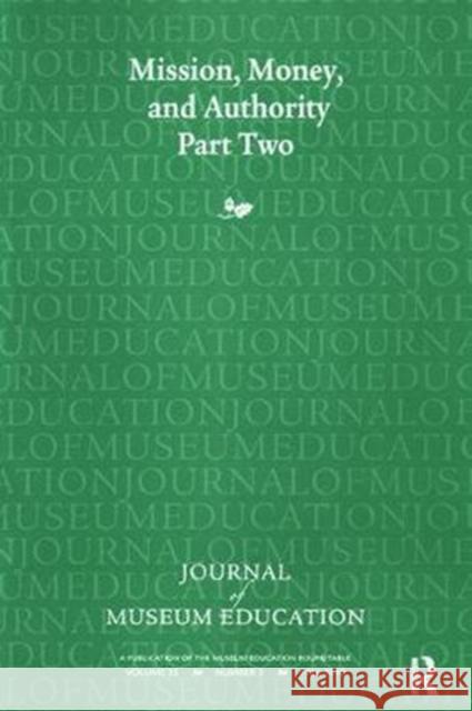 Mission, Money, and Authority, Part Two: Journal of Museum Education 35:3 Thematic Issue Cynthia Robinson 9781138404991 Routledge - książka