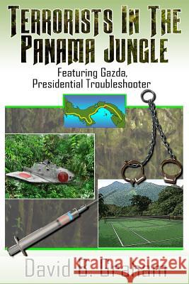 Mission Panama Jungle: Featuring Gazda: Presidential Trouble Shooter David B. Graham 9781724835512 Createspace Independent Publishing Platform - książka