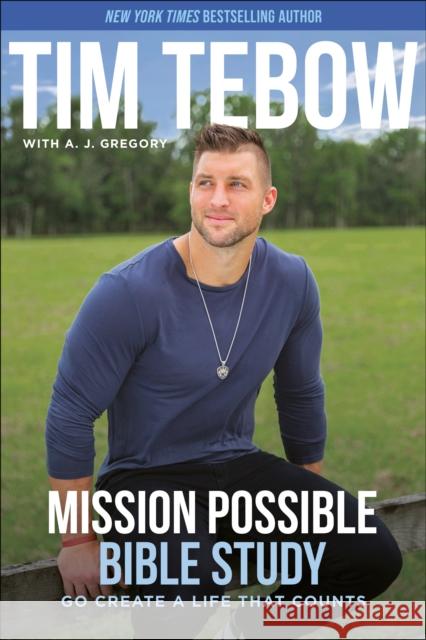 Mission Possible Bible Study: Go Create a Life That Counts Tebow, Tim 9780593194034 Waterbrook Press - książka