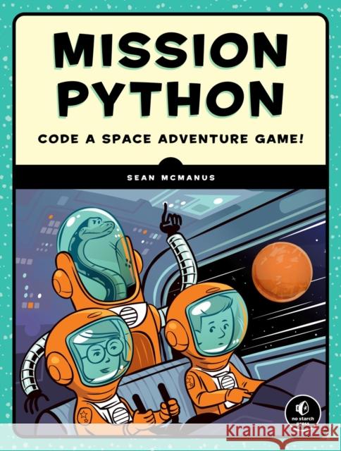 Mission Python: Code a Space Adventure Game! McManus, Sean 9781593278571 No Starch Press - książka