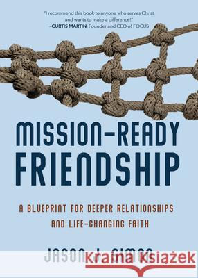 Mission-Ready Friendship: A Blueprint for Deeper Relationships and Life-Changing Faith Jason J. Simon 9781646803446 Ave Maria Press - książka