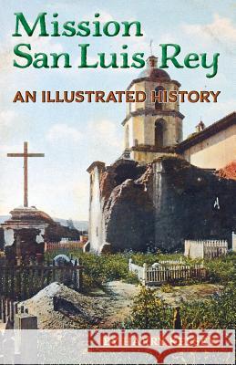 Mission San Luis Rey - An Illustrated History Harry Kelsey 9780978588120 Liber Apertus Press - książka