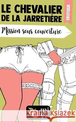 Mission sous couverture: Le chevalier de la jarretiere MIVe   9782957327997 Afnil - książka
