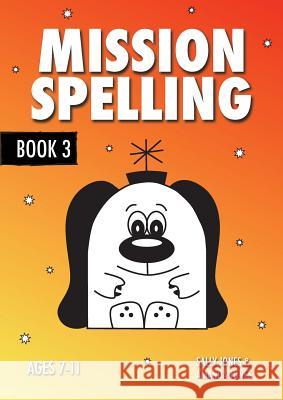 Mission Spelling Book 3: A Crash Course To Succeed In Spelling With Phonics (ages 7-11 years) Jones, Sally 9781907733840  - książka