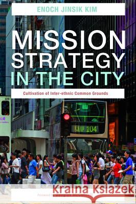 Mission Strategy in the City Enoch Jinsik Kim, Douglas McConnell 9781498237352 Pickwick Publications - książka