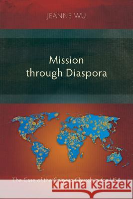 Mission Through Diaspora: The Case of the Chinese Church in the USA Jeanne Wu 9781783681099 Langham Publishing - książka