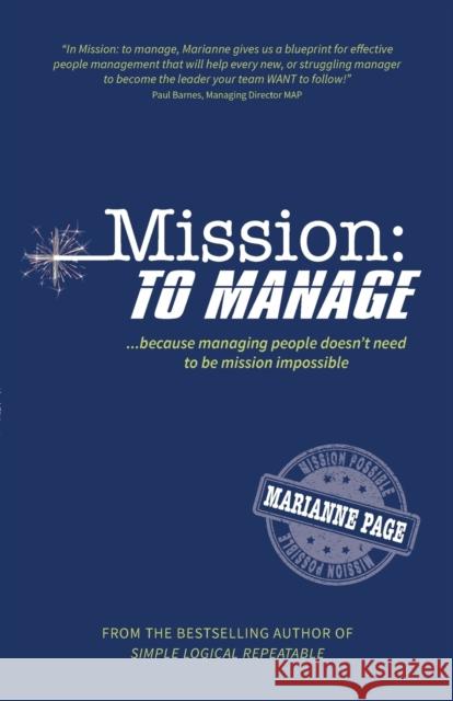 Mission: To Manage: Because managing people doesn't need to be mission impossible Marianne Page 9781788601825 Practical Inspiration Publishing - książka