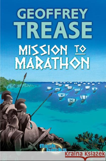 Mission to Marathon Geoffrey Trease 9780713676778 Bloomsbury Publishing PLC - książka