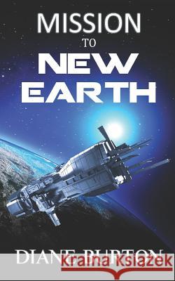 Mission to New Earth: A Novella Diane Burton 9780999045213 D.M. Burton - książka
