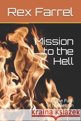 Mission to the Hell: The Path of No Return Rex M. Farrel 9781793020222 Independently Published - książka
