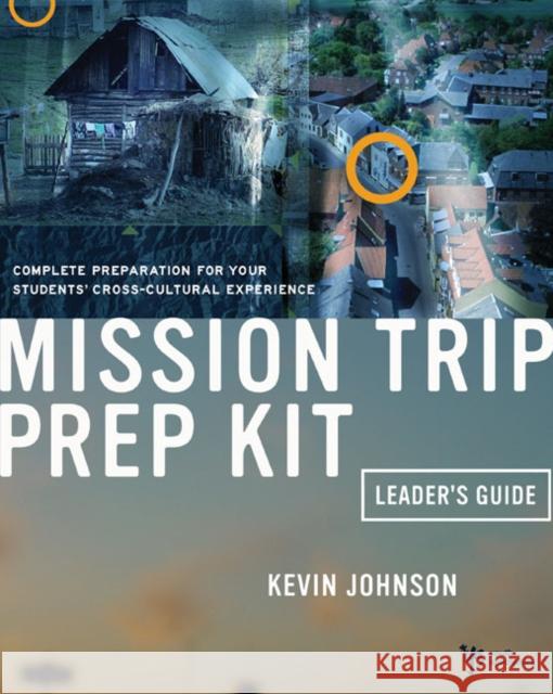 Mission Trip Prep Kit Leader's Guide: Complete Preparation for Your Students' Cross-Cultural Experience Johnson, Kevin 9780310244882 Zondervan Publishing Company - książka