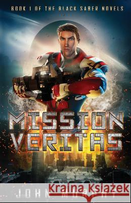 Mission Veritas: Deception Reigns on the Planet of Truth Mr John T. Murphy 9781533311160 Createspace Independent Publishing Platform - książka