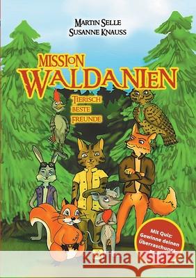 Mission Waldanien: Tierisch beste Freunde Martin Selle Susanne Knauss Baumkronenweg Kopfing 9783347329614 Tredition Gmbh - książka