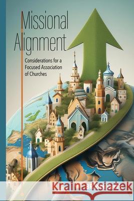 Missional Alignment: Considerations for an Engaged Association of Churches B. R. Rick Curtis 9781304196835 Lulu.com - książka