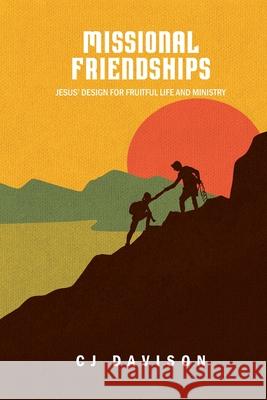 Missional Friendships: Jesus' Design for Fruitful Life and Ministry Cj Davison 9781735482668 Acoma Press - książka