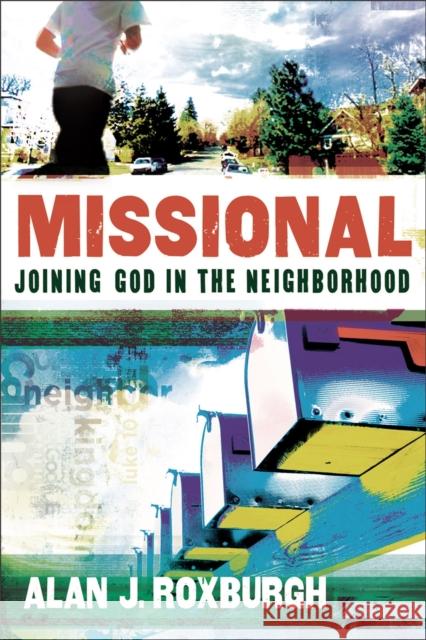 Missional: Joining God in the Neighborhood Roxburgh, Alan J. 9780801072314 Baker Books - książka