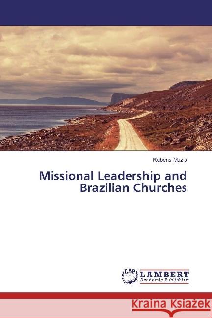 Missional Leadership and Brazilian Churches Muzio, Rubens 9783659957383 LAP Lambert Academic Publishing - książka