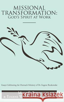 Missional Transformation: God's Spirit at Work: Essays Celebrating the Outreach Ministry of Dr. Eugene Bunkowske Press, Mark 9781477295816 Authorhouse - książka