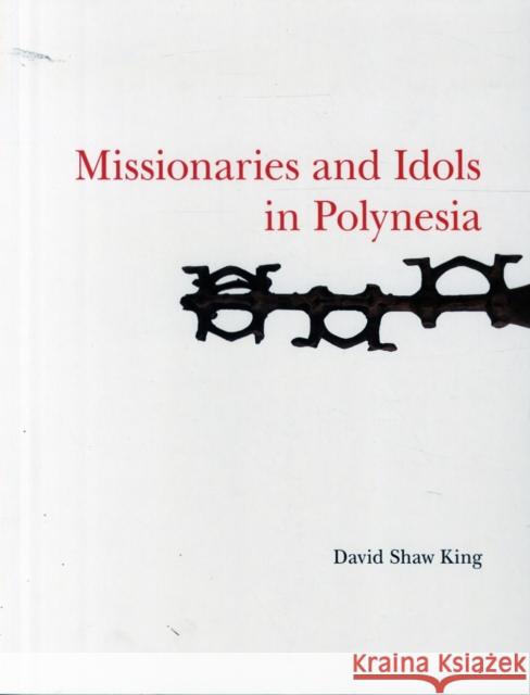 Missionaries and Idols in Polynesia David King 9781907372834 Paul Holberton Publishing - książka