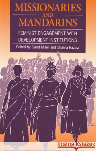 Missionaries and Mandarins: Feminist Engagement with Development Institutions Miller, Carol 9781853394348 Practical Action - książka