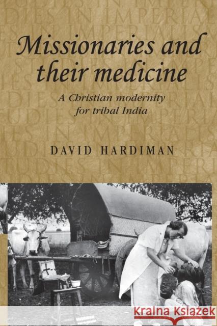 Missionaries and their medicine Hardiman, David 9780719095399 Manchester University Press - książka