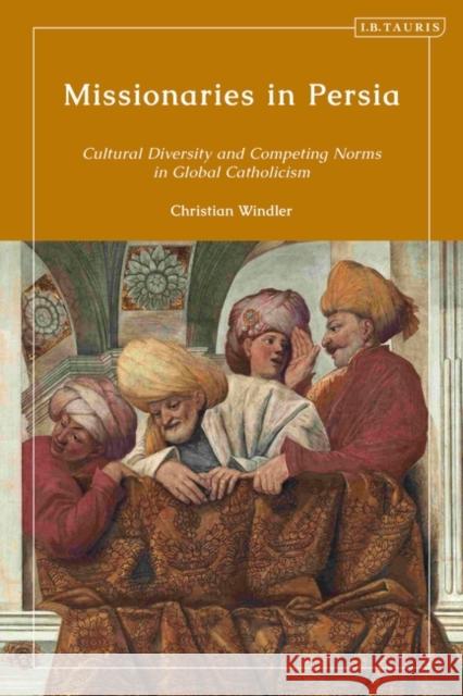 Missionaries in Persia Windler Christian Windler 9780755649365 Bloomsbury Publishing (UK) - książka