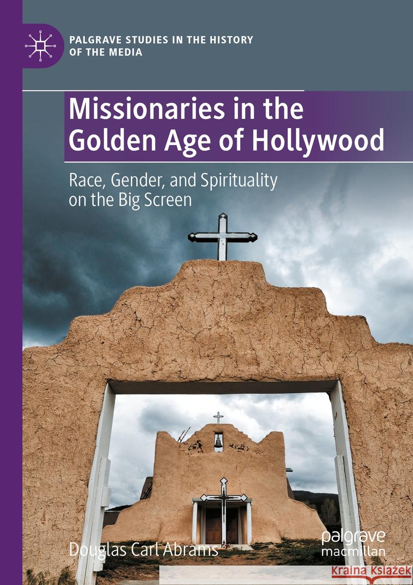 Missionaries in the Golden Age of Hollywood Douglas Carl Abrams 9783031191664 Springer International Publishing - książka