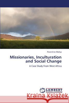 Missionaries, Inculturation and Social Change  9783659339882 LAP Lambert Academic Publishing - książka