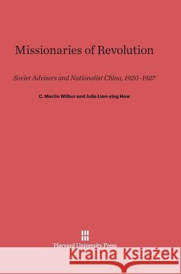 Missionaries of Revolution C Martin Wilbur, Julie Lien-Ying How 9780674863170 Harvard University Press - książka