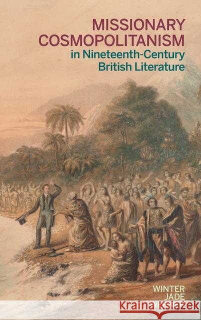 Missionary Cosmopolitanism in Nineteenth-Century British Literature Winter Jade Werner 9780814214268 Ohio State University Press - książka