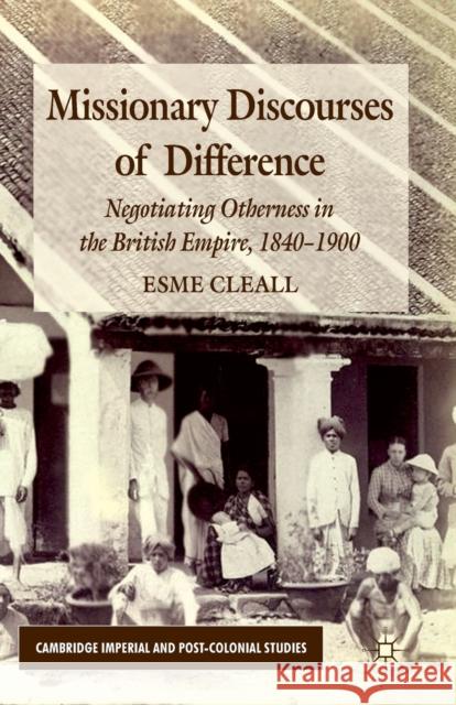 Missionary Discourses of Difference: Negotiating Otherness in the British Empire, 1840-1900 Cleall, E. 9781349333981 Palgrave Macmillan - książka