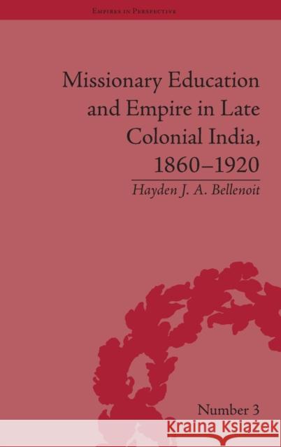 Missionary Education and Empire in Late Colonial India, 1860-1920  9781851968947 Pickering & Chatto (Publishers) Ltd - książka