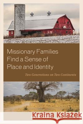 Missionary Families Find a Sense of Place and Identity: Two Generations on Two Continents John S. Benson 9781498504850 Lexington Books - książka