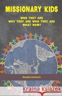 Missionary Kids: Who They Are. Why They Are Who They Are. What Now? Rosalea Cameron 9781731417114 Independently Published - książka