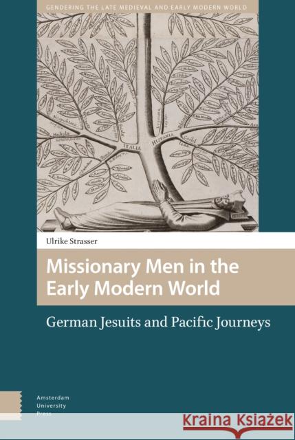 Missionary Men in the Early Modern World: German Jesuits and Pacific Journeys Ulrike Strasser 9789462986305 Amsterdam University Press - książka