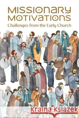 Missionary Motivations: Challenges from the Early Church Matt Burden   9781645084754 William Carey Publishing - książka